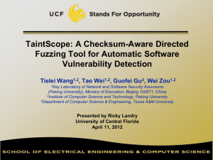 TaintScope: A Checksum-Aware Directed Fuzzing Tool for Automatic Software Vulnerability Detection Tielei Wang