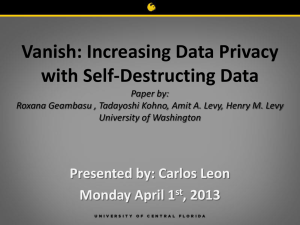 Vanish: Increasing Data Privacy with Self-Destructing Data Presented by: Carlos Leon