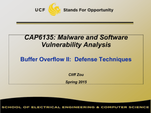 CAP6135: Malware and Software Vulnerability Analysis Buffer Overflow II:  Defense Techniques