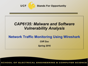 CAP6135: Malware and Software Vulnerability Analysis Network Traffic Monitoring Using Wireshark Cliff Zou