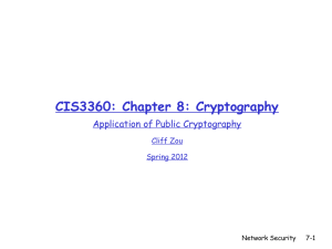 CIS3360: Chapter 8: Cryptography Application of Public Cryptography Cliff Zou Spring 2012