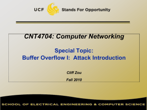 CNT4704: Computer Networking Special Topic: Buffer Overflow I:  Attack Introduction Cliff Zou