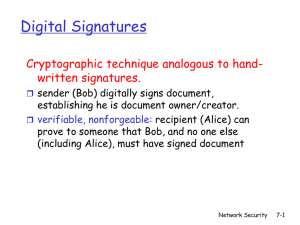 Digital Signatures Cryptographic technique analogous to hand- written signatures.