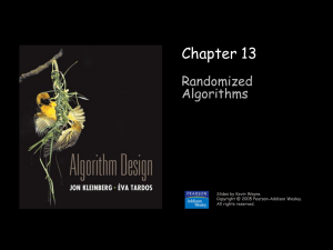Chapter 13 Randomized Algorithms Slides by Kevin Wayne.