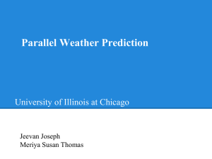 Parallel Weather Prediction University of Illinois at Chicago Jeevan Joseph Meriya Susan Thomas