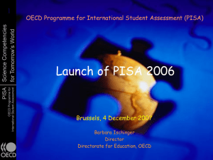 1 Launch of PISA 2006 OECD Programme for International Student Assessment (PISA)