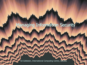 Managing Information Security International Computing Centre Ed Gelbstein, International Computing Centre, Geneva