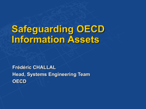 Safeguarding OECD Information Assets Frédéric CHALLAL Head, Systems Engineering Team