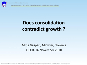 Does consolidation contradict growth ? Mitja Gaspari, Minister, Slovenia OECD, 26 November 2010