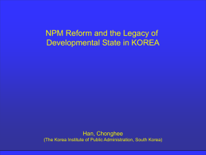 NPM Reform and the Legacy of Developmental State in KOREA Han, Chonghee