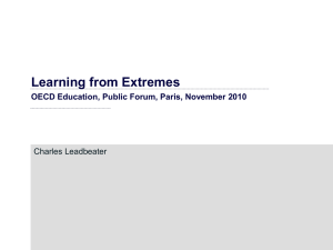 Learning from Extremes OECD Education, Public Forum, Paris, November 2010 Charles Leadbeater