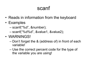 scanf • Reads in information from the keyboard • Examples • WARNINGS!