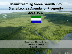 Mainstreaming Green Growth into Sierra Leone’s Agenda for Prosperity 2013-2017 Hon. Oluniyi Robin-Coker