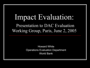 Impact Evaluation: Presentation to DAC Evaluation Working Group, Paris, June 2, 2005