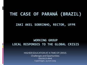 THE CASE OF PARANÁ (BRAZIL) ZAKI AKEL SOBRINHO, RECTOR, UFPR WORKING GROUP