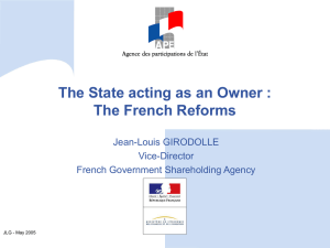 The State acting as an Owner : The French Reforms Jean-Louis GIRODOLLE Vice-Director
