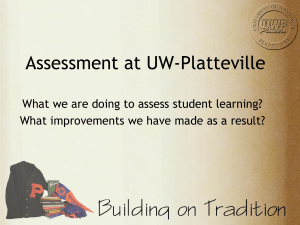 Assessment at UW-Platteville What we are doing to assess student learning?