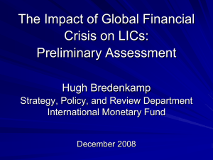 The Impact of Global Financial Crisis on LICs: Preliminary Assessment Hugh Bredenkamp