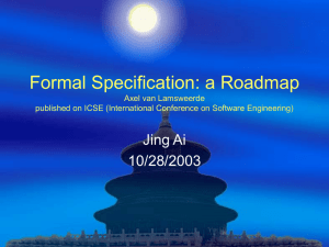 Formal Specification: a Roadmap Jing Ai 10/28/2003 Axel van Lamsweerde