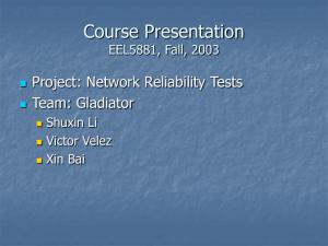 Course Presentation Project: Network Reliability Tests Team: Gladiator EEL5881, Fall, 2003