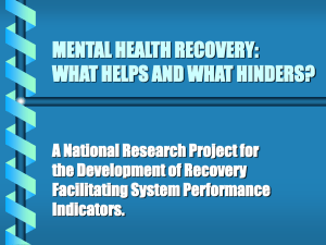 MENTAL HEALTH RECOVERY: WHAT HELPS AND WHAT HINDERS? the Development of Recovery