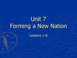Unit 7 Forming a New Nation Lessons 1-6