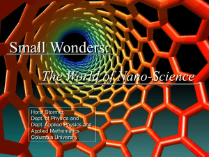 Small Wonders: The World of Nano-Science Horst Stormer, Dept. of Physics and