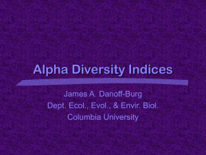 Alpha Diversity Indices James A. Danoff-Burg Dept. Ecol., Evol., &amp; Envir. Biol.