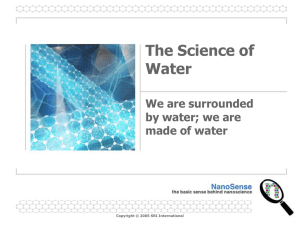 The Science of Water We are surrounded by water; we are
