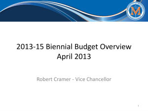 2013-15 Biennial Budget Overview April 2013 Robert Cramer - Vice Chancellor 1