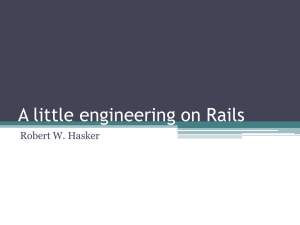 A little engineering on Rails Robert W. Hasker