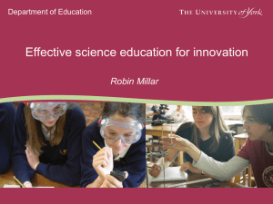 Effective science education for innovation Robin Millar Department of Education