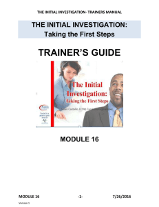 TRAINER’S GUIDE THE INITIAL INVESTIGATION: Taking the First Steps MODULE 16