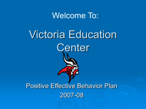 Victoria Education Center Welcome To: Positive Effective Behavior Plan