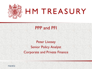 PPP and PFI Peter Livesey Senior Policy Analyst Corporate and Private Finance