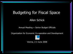 Budgeting for Fiscal Space Allen Schick