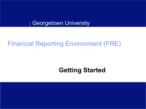 Financial Reporting Environment (FRE) Getting Started Georgetown University