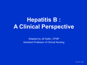 Hepatitis B : A Clinical Perspective Adapted by Jill Gallin, CPNP