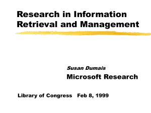 Research in Information Retrieval and Management Microsoft Research Susan Dumais