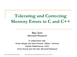 Tolerating and Correcting Memory Errors in C and C++ Ben Zorn Microsoft Research