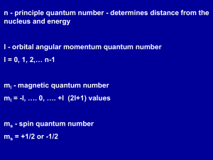 n - principle quantum number - determines distance from the