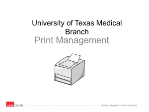Print Management University of Texas Medical Branch Working Together to Work Wonders