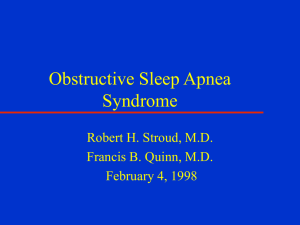 Obstructive Sleep Apnea Syndrome Robert H. Stroud, M.D. Francis B. Quinn, M.D.