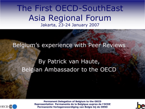 The First OECD-SouthEast Asia Regional Forum Belgium’s experience with Peer Reviews