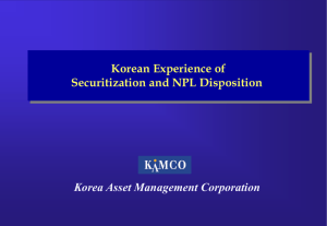 Korea Asset Management Corporation Korean Experience of Securitization and NPL Disposition