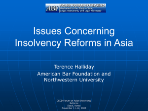 Issues Concerning Insolvency Reforms in Asia Terence Halliday American Bar Foundation and