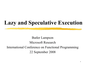 Lazy and Speculative Execution Butler Lampson Microsoft Research International Conference on Functional Programming