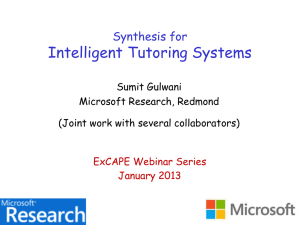 Intelligent Tutoring Systems Synthesis for Sumit Gulwani Microsoft Research, Redmond