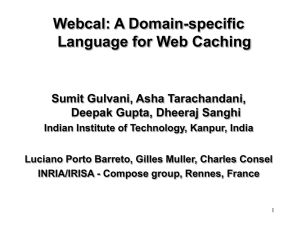 Webcal: A Domain-specific Language for Web Caching Sumit Gulvani, Asha Tarachandani,