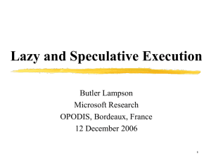 Lazy and Speculative Execution Butler Lampson Microsoft Research OPODIS, Bordeaux, France